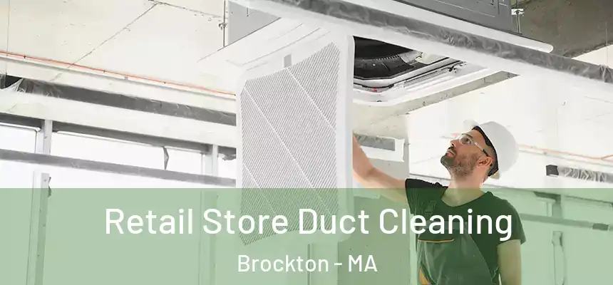 Retail Store Duct Cleaning Brockton - MA