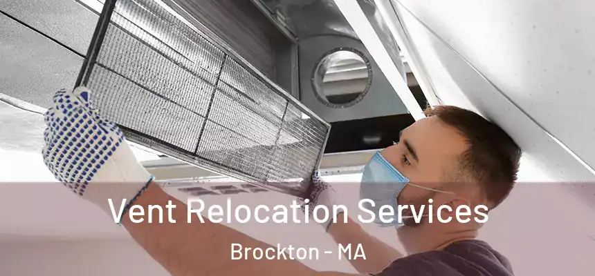 Vent Relocation Services Brockton - MA