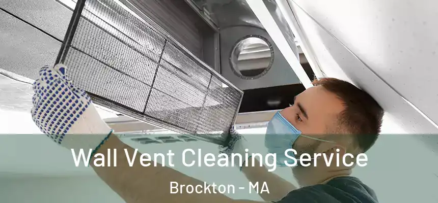 Wall Vent Cleaning Service Brockton - MA